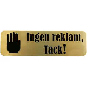 Skylt-''Ingen reklam, tack!'' guld/svart 30x100 mm