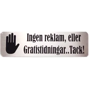 Skylt-Ingen reklam, eller gratis tidningar, tack!